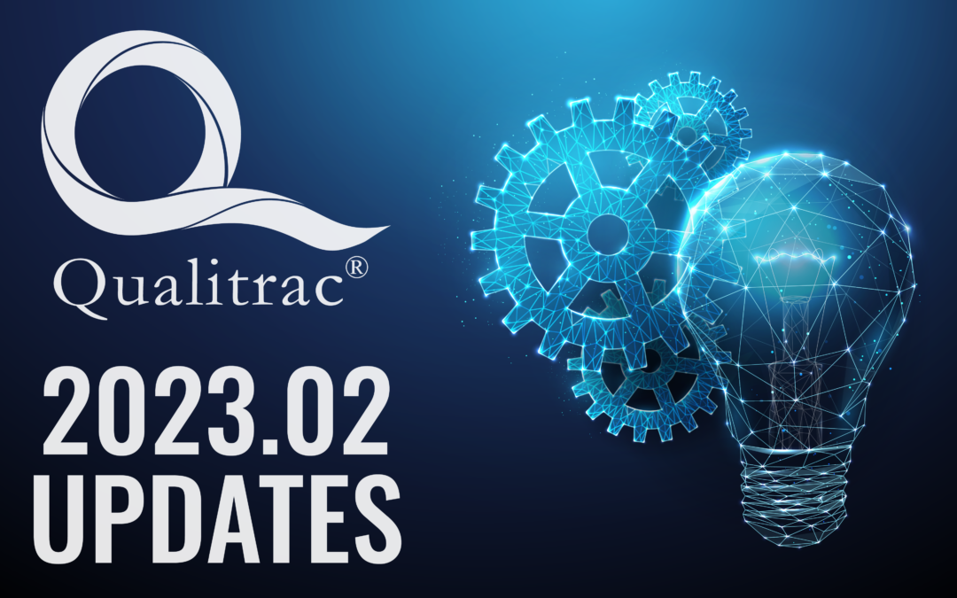 Qualitrac 2023.02 Release – Updates and Enhancements