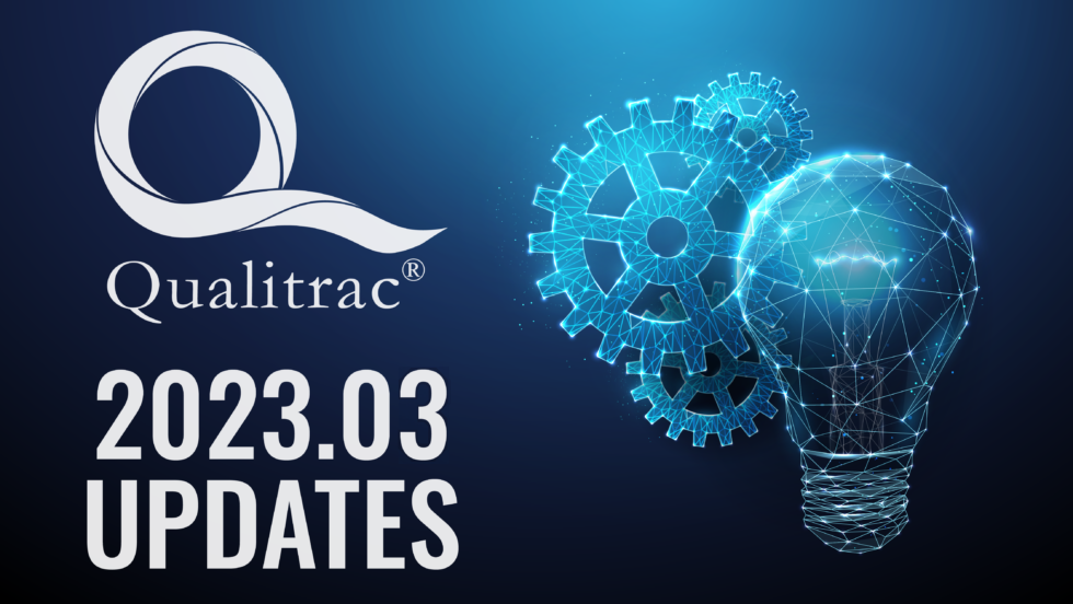 Qualitrac 2023.03 Release – Updates and Enhancements